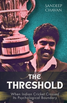 Paperback The Threshold: When Indian Cricket Crossed Its Psychological Boundary Book