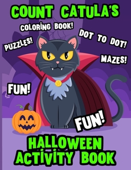 Halloween Activity And Coloring Book: Deluxe Count Catula Edition Fun Mazes Dot To Dot Coloring And Theme Drawing Pages Book For Kids Gift