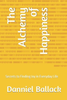 Paperback The Alchemy of Happiness: Secrets to Finding Joy in Everyday Life [Spanish] Book