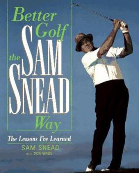 Paperback Better Golf the Sam Snead Way: The Lessons I've Learned Book