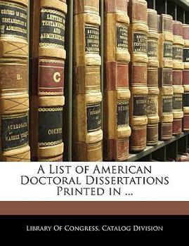 Paperback A List of American Doctoral Dissertations Printed in ... Book