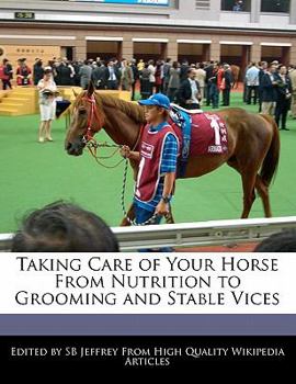 Taking Care of Your Horse from Nutrition to Grooming and Stable Vices