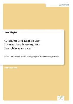 Paperback Chancen und Risiken der Internationalisierung von Franchisesystemen: Unter besonderer Berücksichtigung des Markenmanagements [German] Book