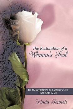 Paperback The Restoration of a Woman's Soul: The Transformation of a Woman's Soul from Death to Life Book