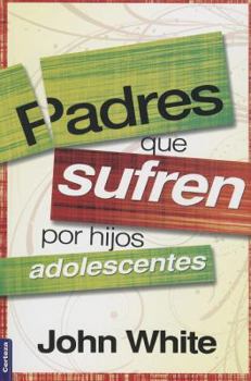 Paperback Padres que sufren por hijos adolescentes (Spanish Edition) [Spanish] Book