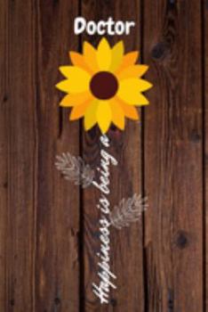 Happiness is being a Doctor: Doctor Year Old Anniversary Gift Journal / Notebook / Diary / Unique Greeting Card Alternative