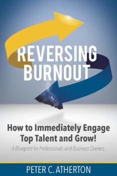 Paperback Reversing Burnout: How to Immediately Engage Top Talent and Grow! Book