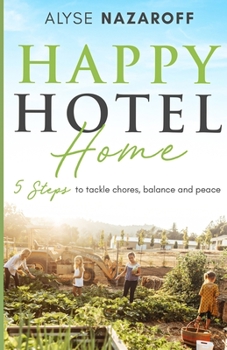 Paperback Happy Hotel Homes: 5 Steps to tackle chores, balance, and peace Book
