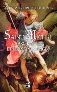 Paperback Saint Michel Archange et les saints Anges: Pri?res et exercices pour chaque jour du mois des Anges [French] Book