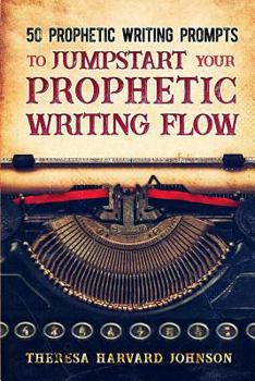 Paperback 50 Prophetic Writing Prompts to Jumpstart Your Prophetic Writing Flow Book