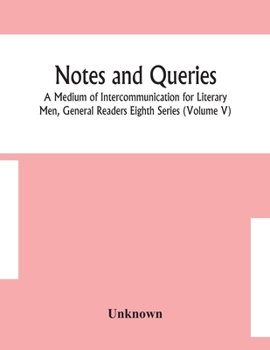Paperback Notes And Queries; A Medium Of Intercommunication For Literary Men, General Readers Eighth Series (Volume V) Book