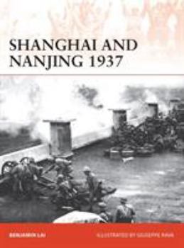 Shanghai and Nanjing 1937 - Book #309 of the Osprey Campaign