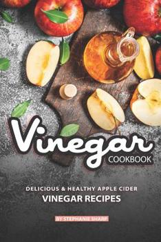 Paperback Vinegar Cookbook: Delicious & Healthy Apple Cider Vinegar Recipes Book