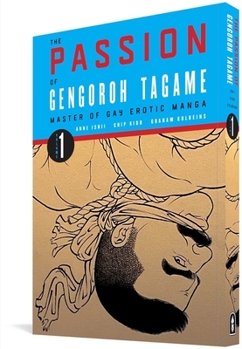 The Passion of Gengoroh Tagame: Master of Gay Erotic Manga Vol. 1 - Book #1 of the Passion of Gengoroh Tagame: Master of Gay Erotic Manga