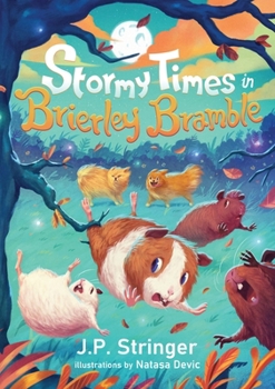 Paperback Stormy Times in Brierley Bramble: A Third Tale of Guinea Pigs, Nature and Magic Book