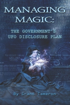 Paperback Managing Magic: The Government's UFO Disclosure Plan Book