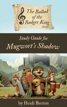 Paperback Study Guide for Mugwort's Shadow (The Ballad of the Badger King) Book