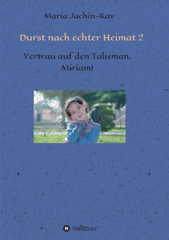 Paperback Durst nach echter Heimat 2: Vertrau auf den Talisman, Miriam! [German] Book