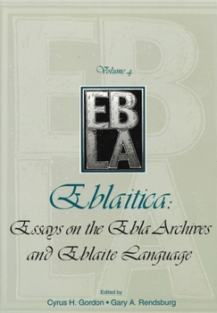 Hardcover Eblaitica: Essays on the Ebla Archives and Eblaite Language, Volume 4 Book