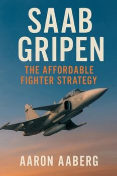 Saab Gripen: The Affordable Fighter Strategy