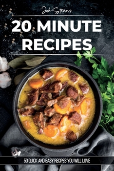 Paperback 20 Minute Recipes: 50 Quick And Easy Recipes You Will Love Book