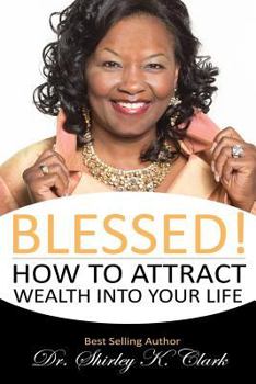 Paperback Blessed!: How to Attract Wealth Into Your Life Book