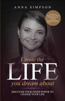 Paperback Create the Life You Dream About: Discover Your Inner Power to Change Your Life Book