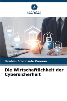 Die Wirtschaftlichkeit der Cybersicherheit