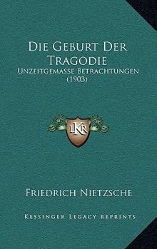 Die Geburt der Tragödie. Unzeitgemäße Betrachtungen I - IV. Nachgelassene Schriften 1870 - 1873