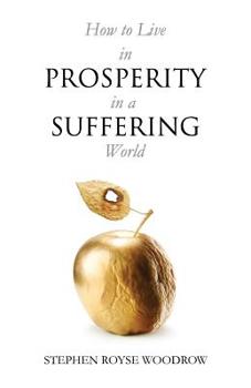 Paperback How to Live in Prosperity in a Suffering World Book