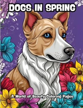 Dogs in Spring: A World of Beauty Coloring Pages