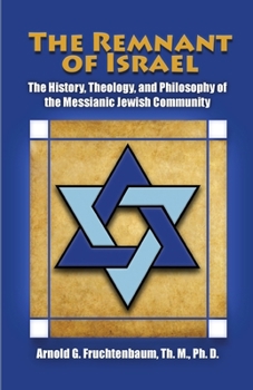 Paperback The Remnant of Israel: The Theology, History, and Philosophy of the Messianic Jewish Community Book