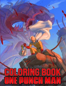One Punch Man Coloring Book: +30 high quality illustrations .One Punch Man Manga, One Punch Man Coloring Book, One Punch Man, Manga, Anime Coloring Book ...