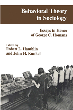 Hardcover Behavioral Theory in Sociology: Essays in Honour of George C.Homans Book