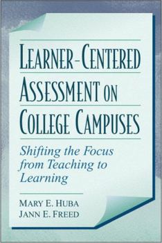 Paperback Learner-Centered Assessment on College Campuses: Shifting the Focus from Teaching to Learning Book