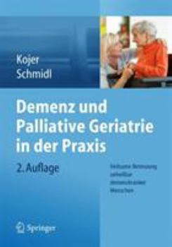 Paperback Demenz Und Palliative Geriatrie in Der Praxis: Heilsame Betreuung Unheilbar Demenzkranker Menschen [German] Book