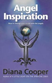 Paperback Angel Inspiration: How to Change Your World with the Angels Book