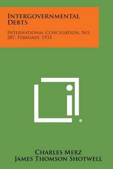 Paperback Intergovernmental Debts: International Conciliation, No. 287, February, 1933 Book