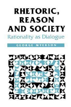 Hardcover Rhetoric, Reason and Society: Rationality as Dialogue Book