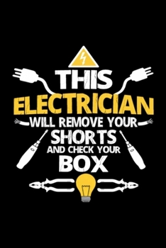 Electrician - This electrician remove your shorts: Blank Lined Notebook Journal for Work, School, Office | 6x9 110 page