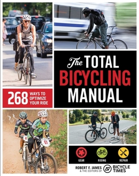 Paperback The Total Bicycling Manual: 268 Ways to Optimize Your Ride Book