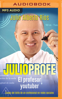 Audio CD Julio Profe: El Profesor Youtuber. Claves del Éxito de Un Profesional En Redes Sociales [Spanish] Book