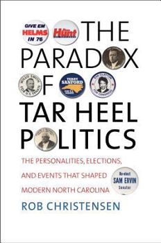 Hardcover The Paradox of Tar Heel Politics: The Personalities, Elections, and Events That Shaped Modern North Carolina Book