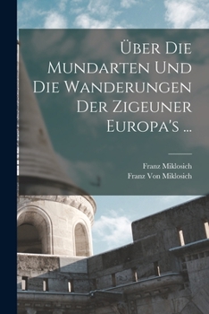 Paperback Über Die Mundarten Und Die Wanderungen Der Zigeuner Europa's ... [German] Book