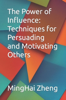 Paperback The Power of Influence: Techniques for Persuading and Motivating Others Book