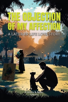 Paperback The Objection of My Affection: A Later-in-Life Love Story Book