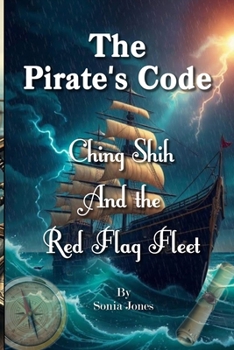 The Pirate's Code: Ching Shih and the Red Flag Fleet