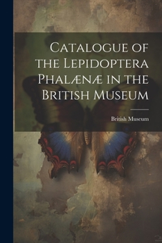 Paperback Catalogue of the Lepidoptera Phalænæ in the British Museum Book