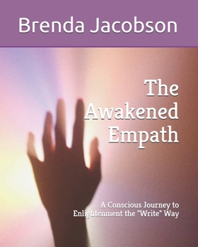 Paperback The Awakened Empath: A Conscious Journey to Enlightenment the Write Way Book