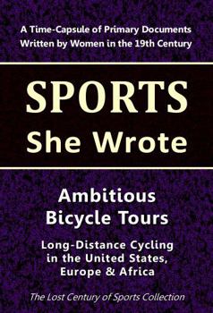 Paperback Ambitious Bicycle Tours: Long-Distance Cycling in the United States, Europe & Africa (Sports She Wrote) Book